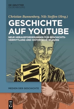 Steffen, Nils / Christian Bunnenberg (Hrsg.). Geschichte auf YouTube - Neue Herausforderungen für Geschichtsvermittlung und historische Bildung. De Gruyter Oldenbourg, 2021.