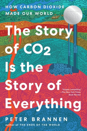 Brannen, Peter. The Story of CO2 Is the Story of Everything - How Carbon Dioxide Made Our World. HarperCollins, 2026.