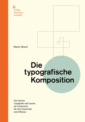 Mosch, Martin. Die typografische Komposition - Das System 'Typografie und Layout' als Fundament für Ihre Kreativität und Effizienz. Schmidt Hermann Verlag, 2024.