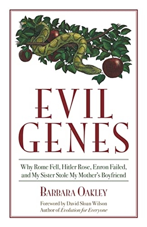 Oakley, Barbara. Evil Genes. Globe Pequot Publishing Group Inc, 2008.