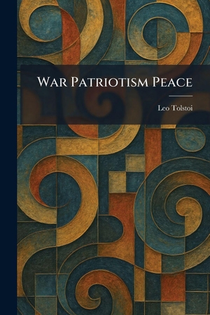 Tolstoi, Leo. War Patriotism Peace. Tradd Street Press, 2026.