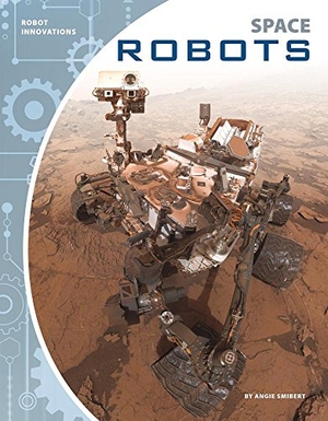 Smibert, Angie. Space Robots. Abdo Publishing Company, 2018.
