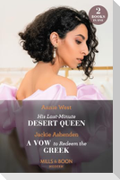 His Last-Minute Desert Queen / A Vow To Redeem The Greek