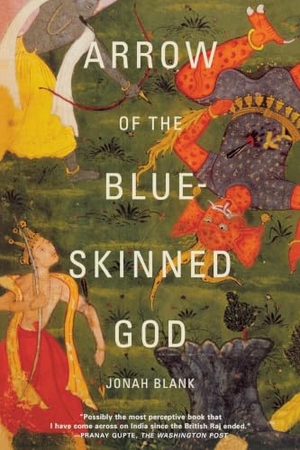 Blank, Jonah. Arrow of the Blue-Skinned God - Retracing the Ramayana Through India. Grove Atlantic, 2000.