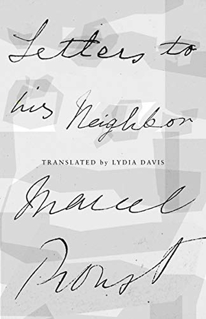 Proust, Marcel. Letters to His Neighbor. New Directions Publishing Corporation, 2017.