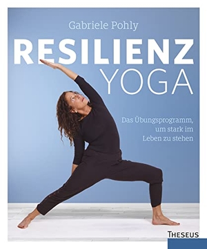 Pohly, Gabriele. Resilienz Yoga - Das Übungsprogramm, um stark im Leben zu stehen. Theseus Verlag, 2020.