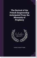 The Revival of the French Emperorship Anticipated From the Necessity of Prophecy