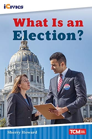 Howard, Sherry. What Is an Election?. Teacher Created Materials, 2021.