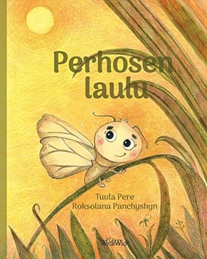 Pere, Tuula. Perhosen laulu - Finnish Edition of "A Butterfly's Song". Wickwick Ltd, 2023.