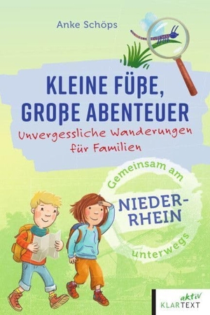Schöps, Anke. Kleine Füße, große Abenteuer am Niederrhein - Unvergessliche Wanderungen für Familien. Klartext Verlag, 2024.