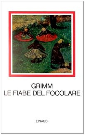 Grimm, Jacob / Wilhelm Grimm. Fiabe del focolare. Einaudi, 1997.