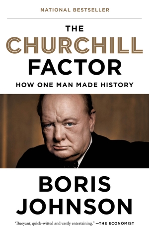 Johnson, Boris. The Churchill Factor: How One Man Made History. RIVERHEAD, 2015.