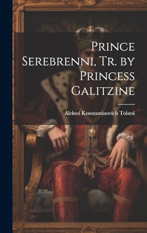 Tolstoi, Aleksei Konstantinovich. Prince Serebrenni, Tr. by Princess Galitzine. Creative Media Partners, LLC, 2023.