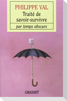 Traité de savoir survivre par temps obscurs