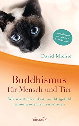 Michie, David. Buddhismus für Mensch und Tier - Wie wir Achtsamkeit und Mitgefühl voneinander lernen können. Irisiana, 2019.