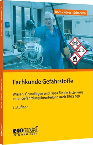 Born, Michael / Röver, Timo et al. Fachkunde Gefahrstoffe - Wissen, Grundlagen und Tipps für die Erstellung einer Gefährdungsbeurteilung nach TRGS 400. ecomed, 2026.