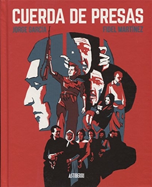 Hernández Cava, Felipe . . . [et al. / García, Jorge et al. Cuerda de presas. Astiberri Ediciones, 2017.