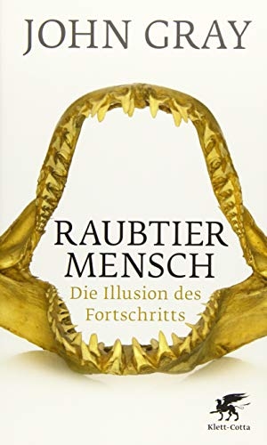 Gray, John. Raubtier Mensch - Die Illusion des Fortschritts. Klett-Cotta Verlag, 2015.