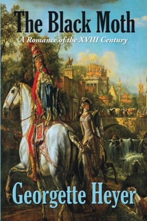 Heyer, Georgette. The Black Moth - A Romance of the XVIII Century. Wilder Publications, 2019.