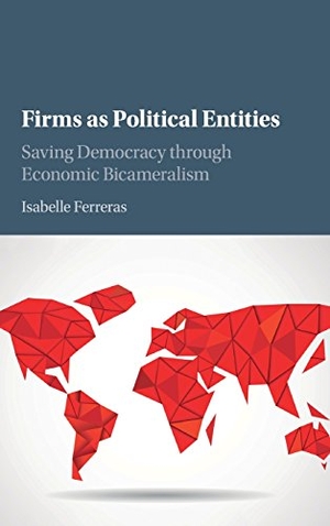Ferreras, Isabelle. Firms as Political Entities. Cambridge University Press, 2017.