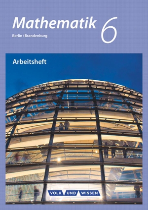 Mathematik - Grundschule Berlin/Brandenburg 6. Schuljahr - Arbeitsheft mit eingelegten Lösungen. Cornelsen Verlag GmbH, 2016.