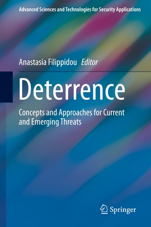 Filippidou, Anastasia (Hrsg.). Deterrence - Concepts and Approaches for Current and Emerging Threats. Springer International Publishing, 2020.