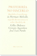Preferiría no hacerlo : Bartleby el escribiente de Herman Melville, seguido de tres ensayos sobre Bartleby