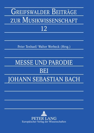Werbeck, Walter / Peter Tenhaef (Hrsg.). Messe und Parodie bei Johann Sebastian Bach. Peter Lang, 2004.