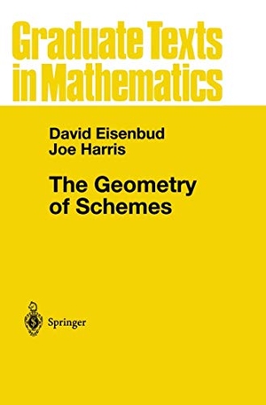 Harris, Joe / David Eisenbud. The Geometry of Schemes. Springer New York, 2000.