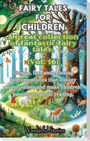 Fables for Children  A large collection of fantastic fables and fairy tales. (Vol.16)