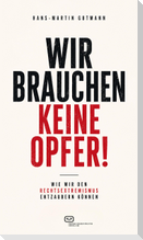 Wir brauchen keine Opfer!