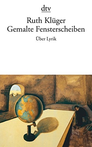 Klüger, Ruth. Gemalte Fensterscheiben - Über Lyrik. dtv Verlagsgesellschaft, 2011.