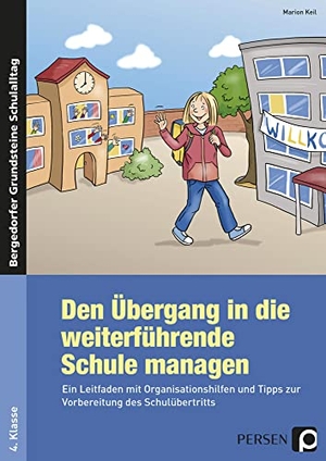 Keil, Marion. Den Übergang in die weiterführende Schule managen - Ein Leitfaden mit Organisationshilfen und Tipps zur Vorbereitung des Schulübertritts (4. Klasse). Persen Verlag i.d. AAP, 2016.