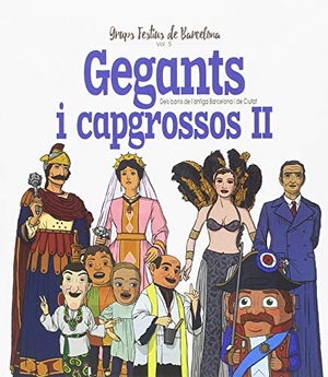 Juanolo / Xavier Cordomí. Gegants i capgrossos II : dels barris de l¿antiga Barcelona i de ciutat. El Cep i la Nansa Edicions, 2018.
