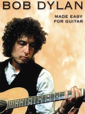 Dylan, Bob. Bob Dylan - Made Easy for Guitar. Music Sales, 1992.