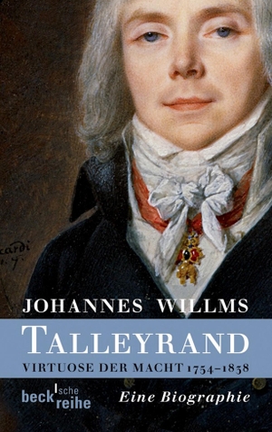 Willms, Johannes. Talleyrand - Virtuose der Macht 1754-1838. C.H. Beck, 2013.