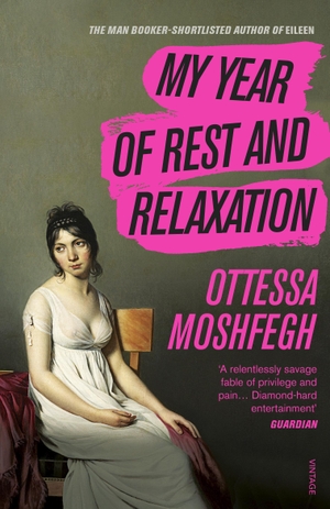 Moshfegh, Ottessa. My Year of Rest and Relaxation. Random House UK Ltd, 2019.