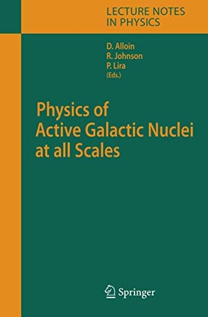 Alloin, Danielle / Paulina Lira et al (Hrsg.). Physics of Active Galactic Nuclei at all Scales. Springer Berlin Heidelberg, 2006.