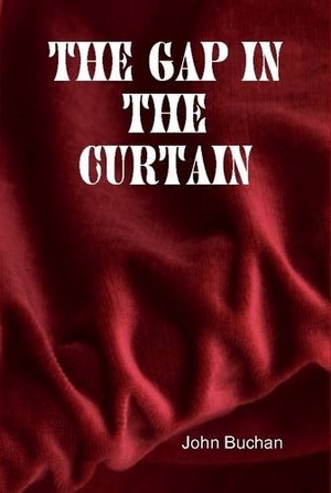 Buchan, John. The Gap in the Curtain. Lulu.com, 2014.