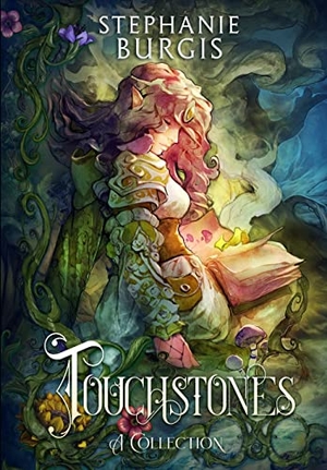 Burgis, Stephanie. Touchstones - A Collection. Five Fathoms Press, 2022.