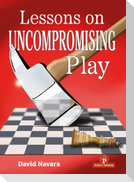 Lessons on Uncompromising Play