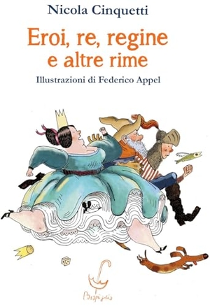 Cinquetti, Nicola. Eroi, re, regine e altre rime. Parapiglia, 2025.