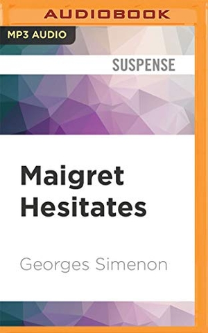 Simenon, Georges. Maigret Hesitates. AUDIBLE STUDIOS ON BRILLIANCE, 2021.