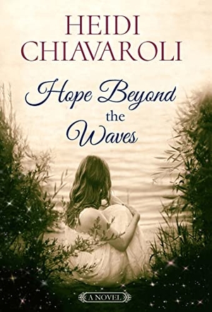 Chiavaroli, Heidi. Hope Beyond the Waves. Hope Creek Publishers, 2022.