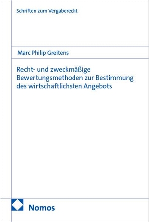 Greitens, Marc Philip. Recht- und zweckmäßige Bewertungsmethoden zur Bestimmung des wirtschaftlichsten Angebots. Nomos Verlags GmbH, 2026.