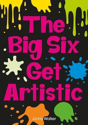 Walker, Jonny. The Big Six Get Artistic (Set 08). Scholastic, 2024.