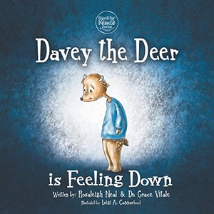 Neal, Rosaleigh / Grace Vitale. Davey the Deer is Feeling Down. Strategic Book Publishing, 2018.
