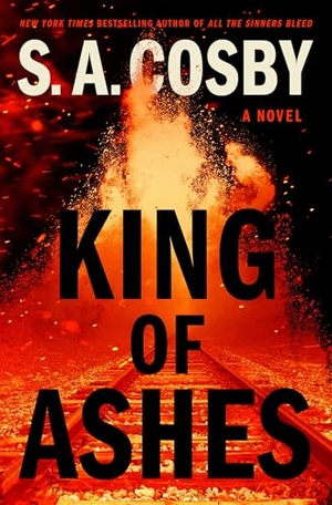 Cosby, S. A.. King of Ashes - A Novel. Flatiron Books, 2025.