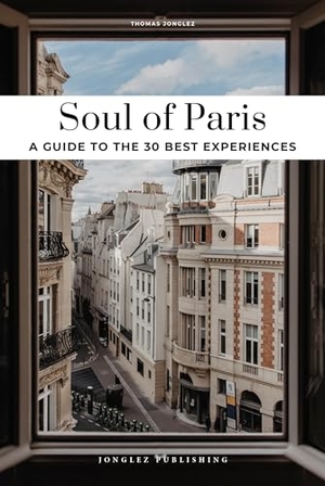 Jonglez, Thomas. Soul of Paris - 30 Experiences. Jonglez Publishing, 2024.
