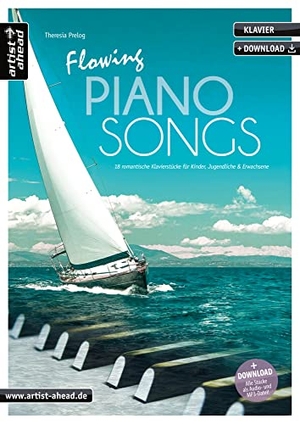 Prelog, Theresia. Flowing Piano Songs - 18 romantische Klavierstücke für Kinder, Jugendliche & Erwachsene (inkl. Download). Artist Ahead Musikverlag, 2020.